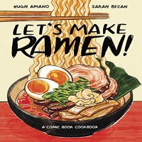 Let's Make Ramen! A Comic Book Cookbook by Hugh Amano PDF