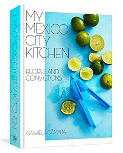 My Mexico City Kitchen by Gabriela Camara PDF