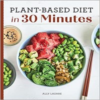 Plant Based Diet in 30 Minutes by Ally Lazare PDF