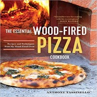 The Essential Wood Fired Pizza Cookbook by Anthony Tassinello PDF
