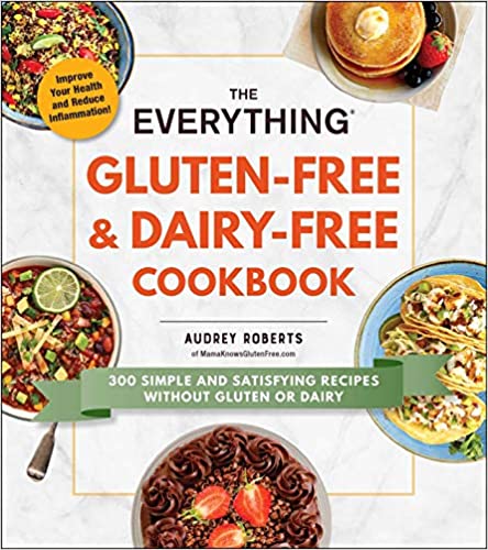 The Everything Gluten-Free & Dairy-Free Cookbook by Audrey Roberts PDF