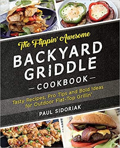 The Flippin' Awesome Backyard Griddle Cookbook by Paul Sidoriak PDF