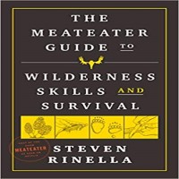 The MeatEater Guide to Wilderness Skills and Survival by Steven Rinella PDF