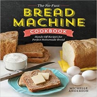 The No-Fuss Bread Machine Cookbook by Michelle Anderson PDF
