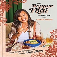 The Pepper Thai Cookbook by Pepper Teigen PDF