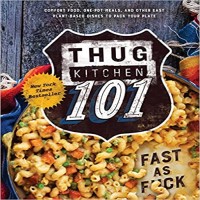 Thug Kitchen 101 by Thug Kitchen PDF