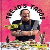 Trejo's Tacos Recipes and Stories from L.A. by Danny Trejo PDF