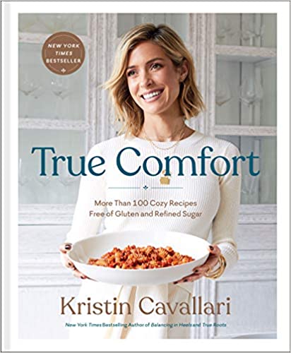 True Comfort More Than 100 Cozy Recipes Free of Gluten and Refined Sugar by Kristin Cavallari PDF