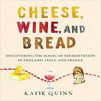 cheese, wine, and bread by Katie Quinn Pdf