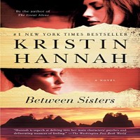 Between Sisters by Kristin Hannah PDF