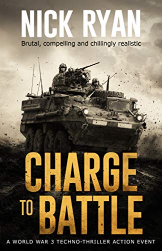 Charge To Battle A World War 3 Techno-Thriller Action Event by Nick Ryan PDF