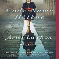 Code Name Hélène A Novel by Ariel Lawhon PDF