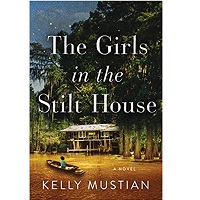 The Girls in the Stilt House by Kelly Mustian PDF