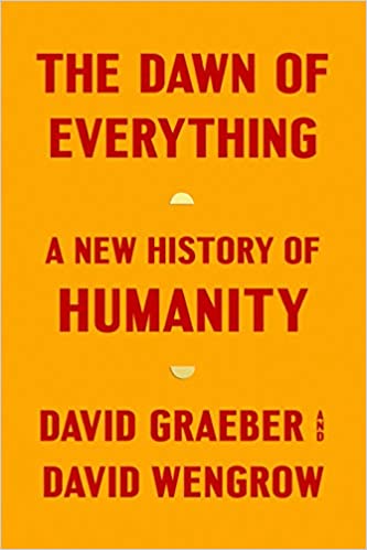The Dawn of Everything by David Graeber 