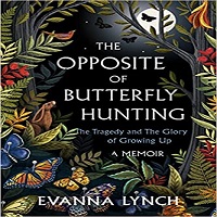 The Opposite of Butterfly Hunting by Evanna Lynch