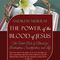 The Power of the Blood of Jesus by Andrew Murray