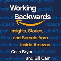 Working Backwards by Colin Bryar