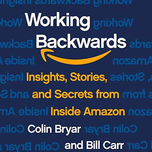 Working Backwards by Colin Bryar 
