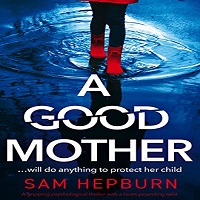 A Good Mother by Sam Hepburn