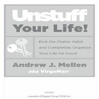 Unstuff Your Life! by Andrew J. Mellen