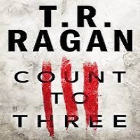 Count to Three by T.R. Ragan