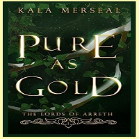Pure As Gold by Kala Merseal