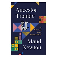 Ancestor Trouble by Maud Newton PDF Book