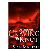Craving the Knot by Sean Michael CHAPTER ONE