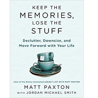 Keep the Memories, Lose the Stuff by Matt Paxton