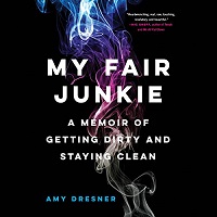 My Fair Junkie by Amy Dresner