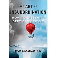 The Art of Insubordination by Todd Kashdan