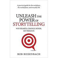 Unleash the Power of Storytelling by Rob Biesenbach