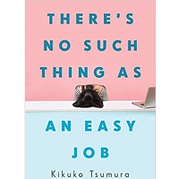 There's No Such Thing as an Easy Job by Kikuko Tsumura epub