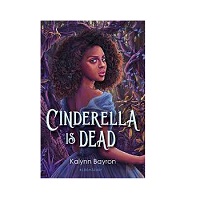 Cinderella Is Dead by Kalynn BayronCinderella Is Dead by Kalynn Bayron