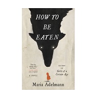 How to Be Eaten by Maria Adelmann