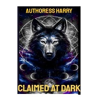 Claimed at dark by Authoress Harry