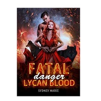Fatal danger Lycan blood by Sydney Marie