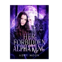 Her Forbidden Alpha King by Adry Moon