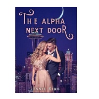 The Alpha Next Door by Jessie King