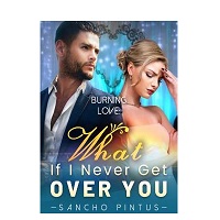 Burning Love What If I Never Get Over You by Sancho Pintus