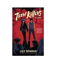 Teen Killers in Love by Lily Sparks