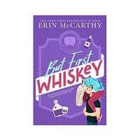 But First Whiskey by Erin McCarthy