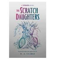 The Scratch Daughters by H.A. Clarke