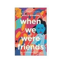 When We Were Friends by Holly Bourne