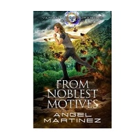 From the Noblest Motives by Angel Martinez