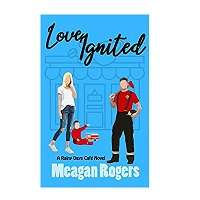 Love Ignited by Meagan Rogers