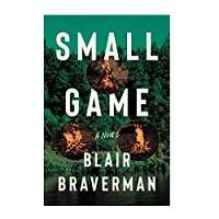 Small Game by Blair Braverman