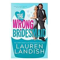 The Wrong Bridesmaid by Lauren Landish
