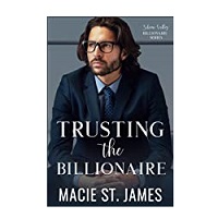 Trusting the Billionaire by Macie St. James