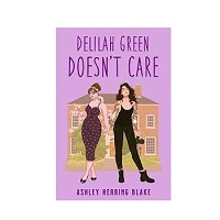 Delilah Green Doesn't Care by Ashley Herring Blake